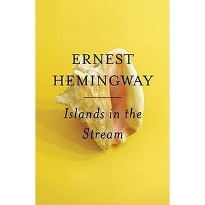 Islands in the Stream -- Ernest Hemingway
